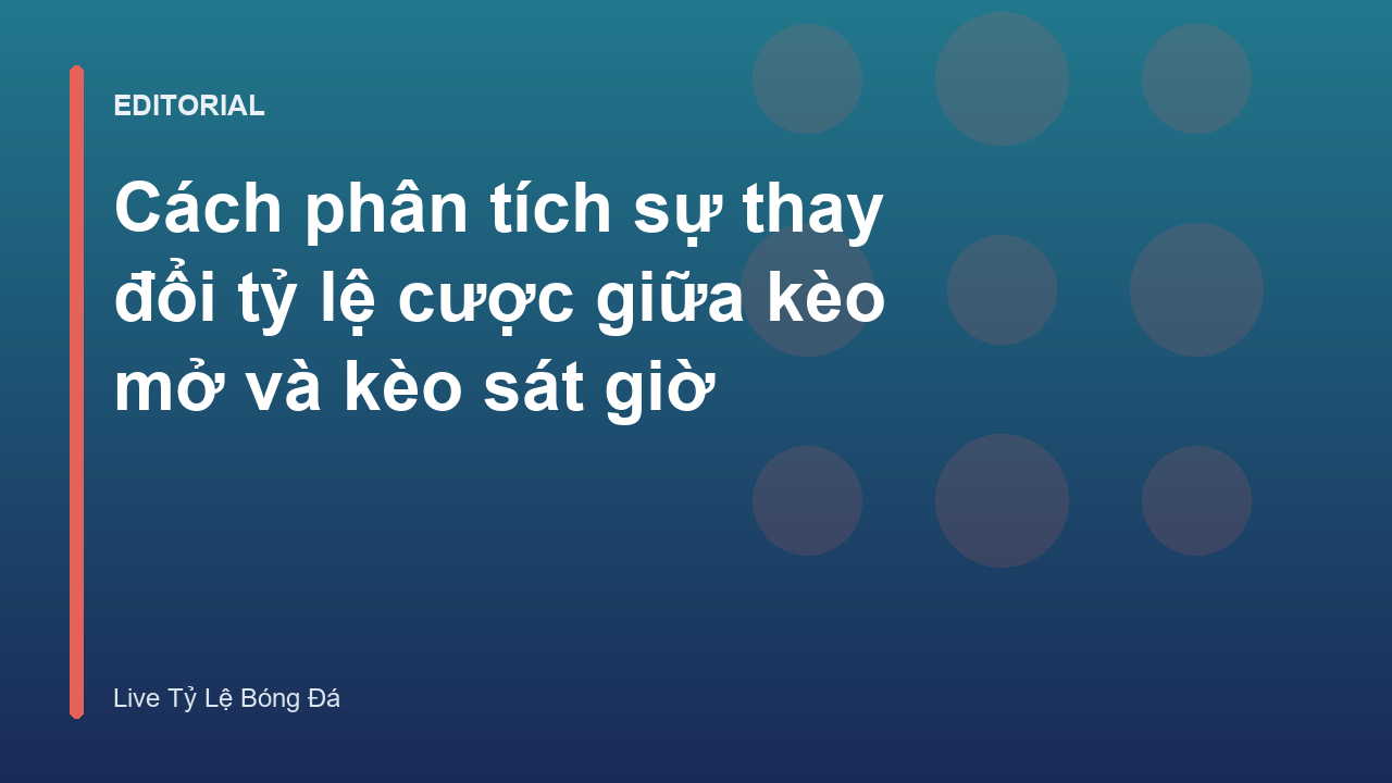 Phân tích biến động tỷ lệ cược bóng đá