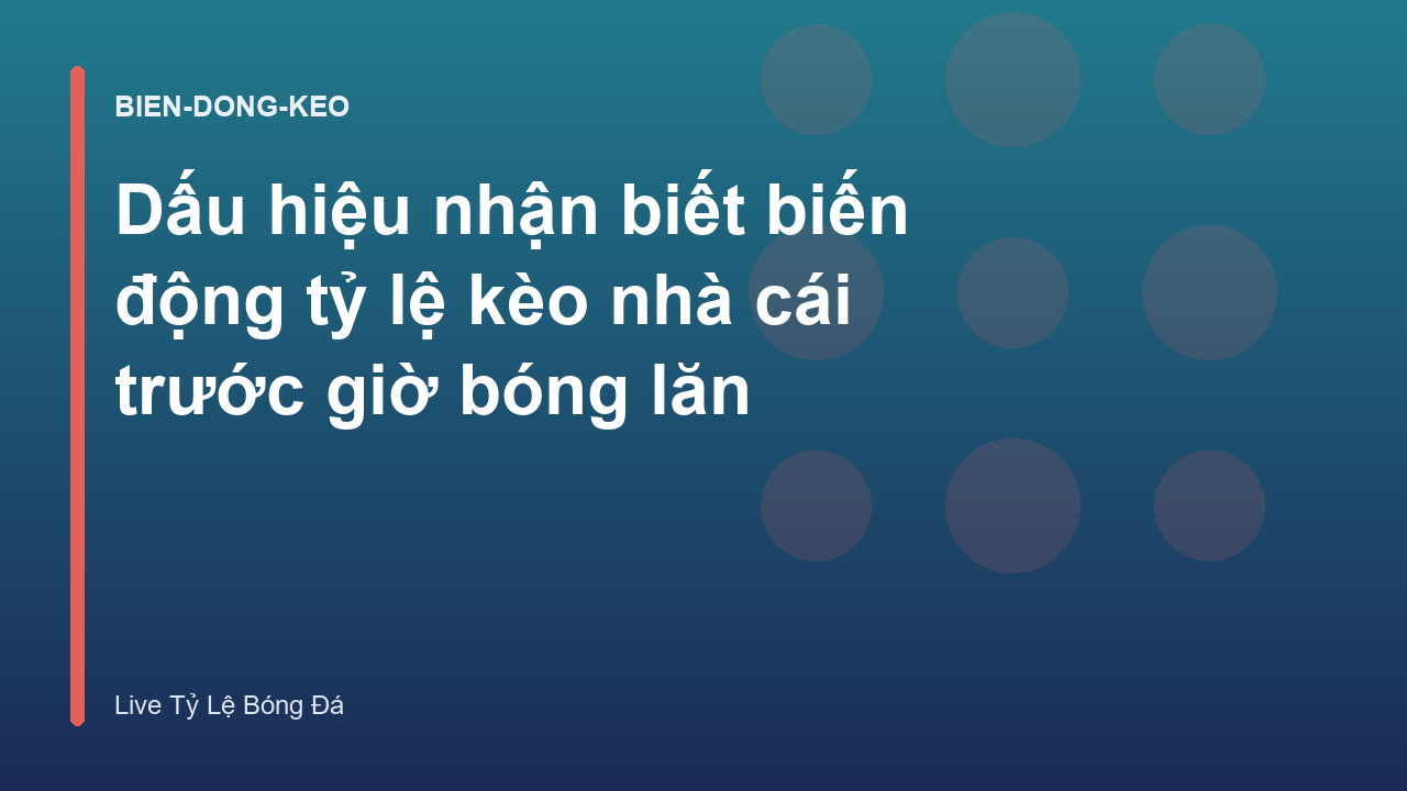 Read more about the article Dấu hiệu nhận biết biến động tỷ lệ kèo nhà cái trước giờ bóng lăn