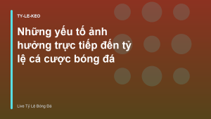 Read more about the article Những yếu tố ảnh hưởng trực tiếp đến tỷ lệ cá cược bóng đá