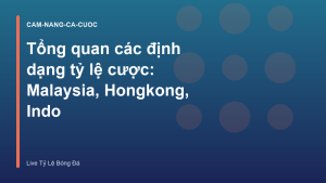 Read more about the article Tổng quan các định dạng tỷ lệ cược: Malaysia, Hongkong, Indo
